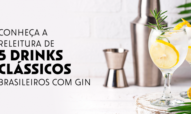 Gin: conheça a releitura de 5 drinks clássicos brasileiros com gin