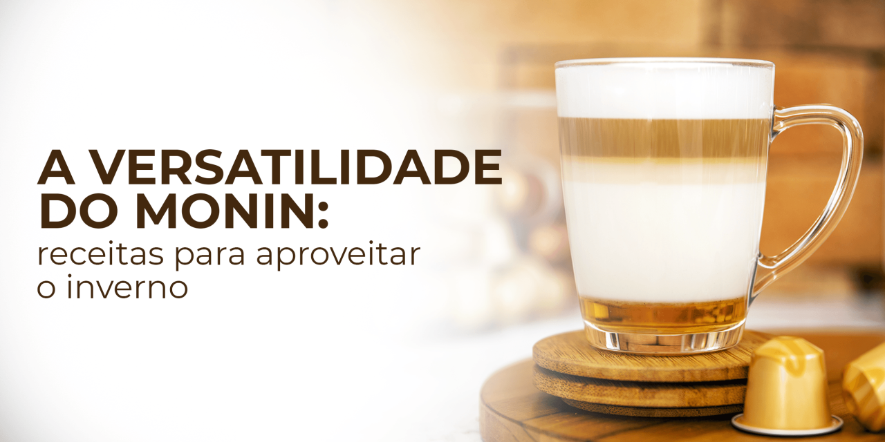 A versatilidade do Monin: aproveite o inverno com uma bebida saborosa e sofisticada